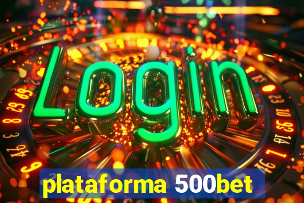 plataforma 500bet